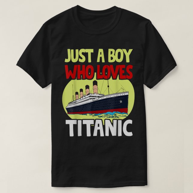 Camiseta Just a Boy Who Loves Titanic | Ship Lover Art (Frente do Design)