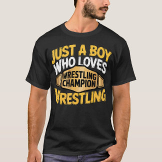 Camiseta Just A Boy Who Loves Wrestling Wrestler Championsh