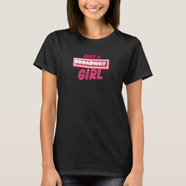 Camiseta Just A Broadway Girl Musical Actress Theater   (Frente)