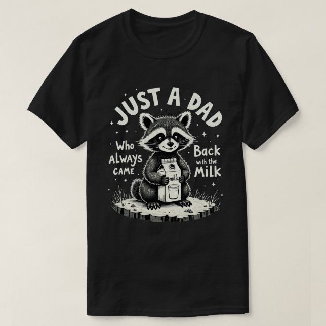 Camiseta Just A Dad Who Always Came Back With The Milk (Frente do Design)