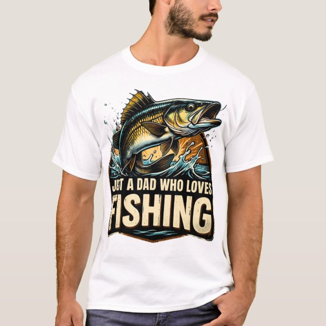 Camiseta Just a Dad Who Loves Fishing Shirt (Frente)
