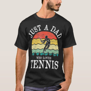 Camiseta Just A DAD Who Loves Tennis