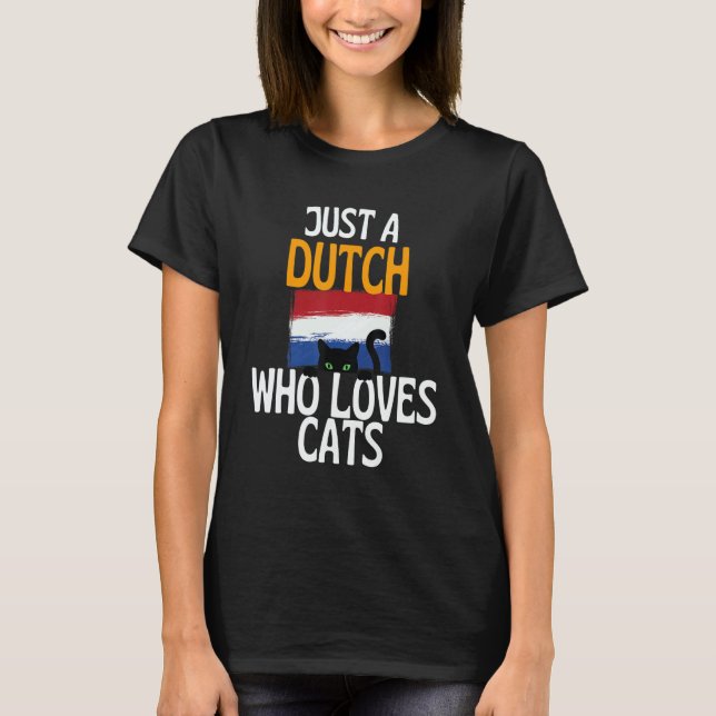 Camiseta Just A Dutch Who Loves Cats For all of Holland (Frente)