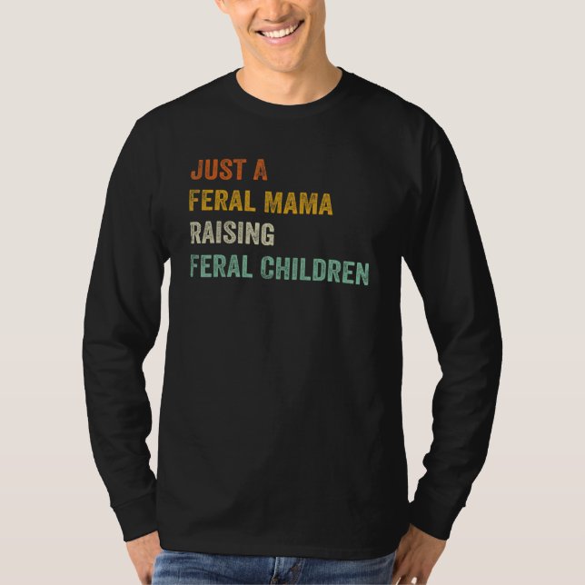 Camiseta Just A Feral Mama Raising Feral Children Funny Quo (Frente)