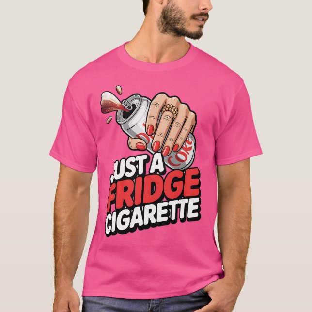 Camiseta Just A Fridge Cigarette Funny (Frente)