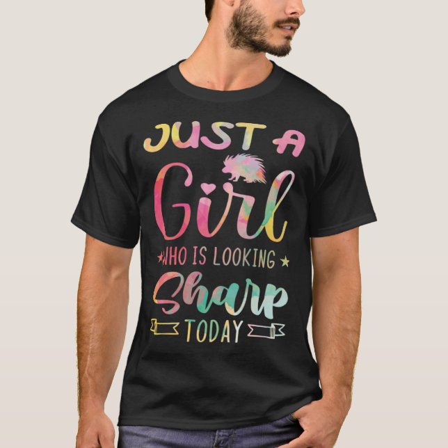 Camiseta Just A Girl Who Is Looking Sharp Today  Porcupine  (Frente)