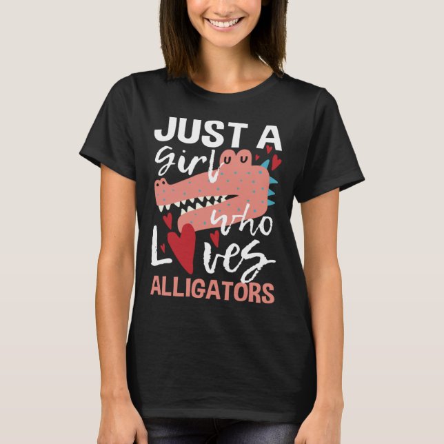 Camiseta Just A Girl Who Loves Alligators  Gator Zoo Animal (Frente)