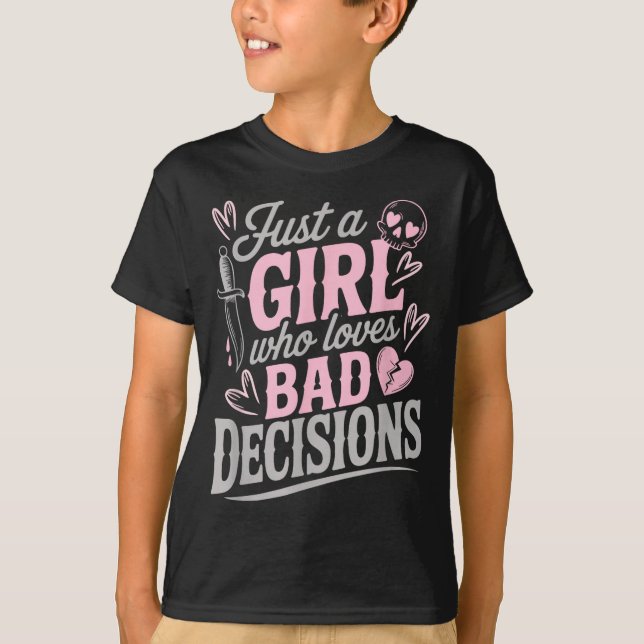 Camiseta Just A Girl Who Loves Bad Decisions Funny Sarcasti (Frente)