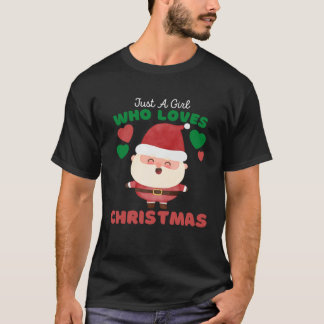 Camiseta Just A Girl Who Loves Christmas Cute Girls Christm