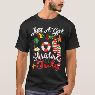 Camiseta Just A Girl Who Loves Christmas In July Summer Fu