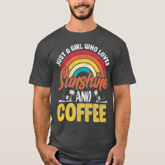 Camiseta Just A Girl Who Loves Coffee and Sunshine Coffee