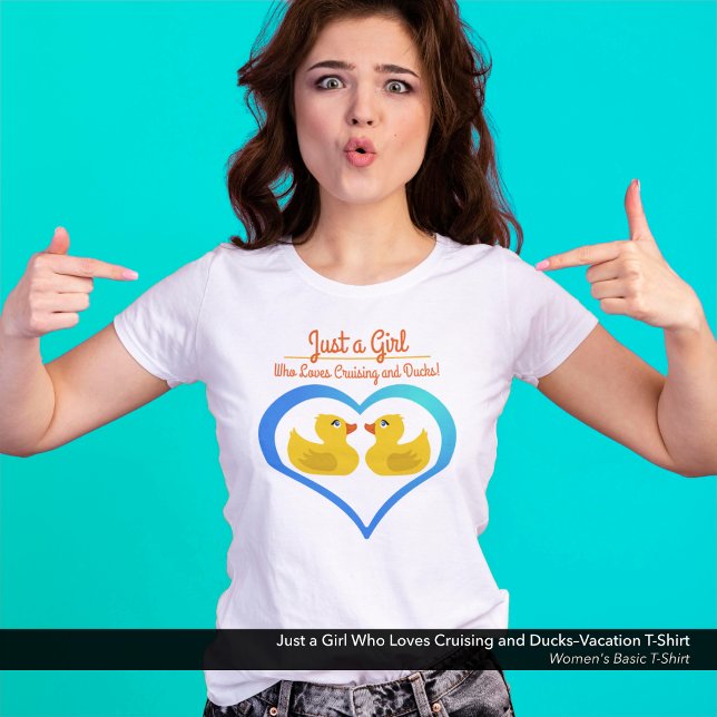 Camiseta Just a Girl Who Loves Cruising and Ducks–Vacation (Just a Girl Who Loves Cruising and Ducks–Vacation Women's T-Shirt)