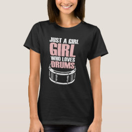 Camiseta Just A Girl Who Loves Drums