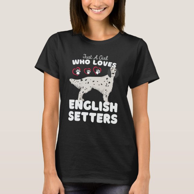 Camiseta Just A Girl Who Loves English Setters Cute Setter  (Frente)