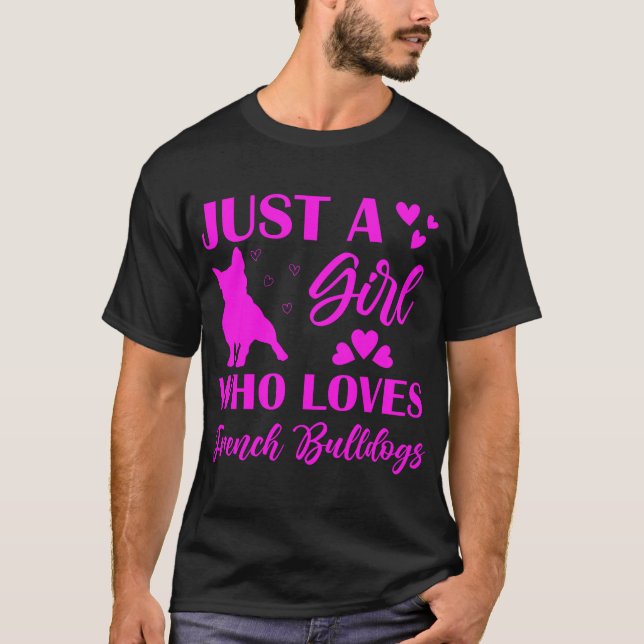 Camiseta Just A Girl Who Loves French Bulldogs (Frente)