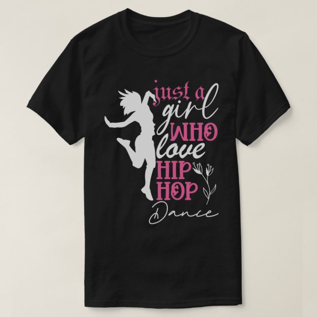Camiseta Just a Girl who loves Hip Hop Dance  (Frente do Design)
