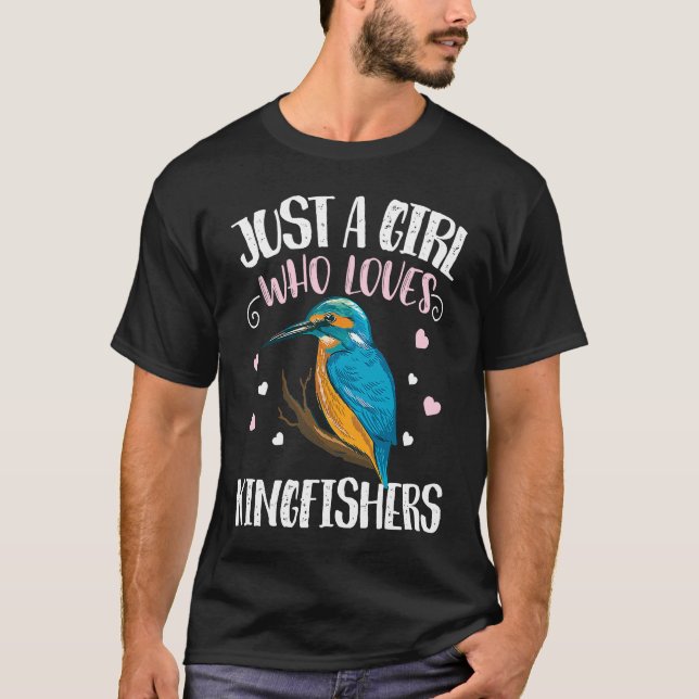 Camiseta Just A Girl Who Loves Kingfishers u2013 Funny King (Frente)