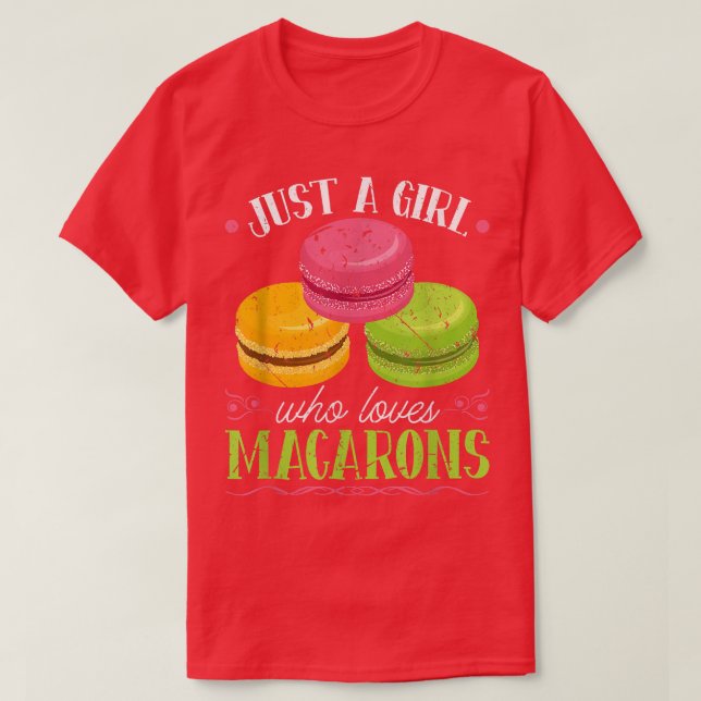 Camiseta Just A Girl Who Loves Macarons French Pastry Chef  (Frente do Design)