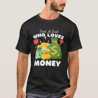 Camiseta Just A Girl Who Loves Money  Cute Girls Money