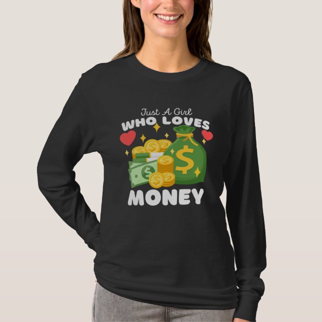 Camiseta Just A Girl Who Loves Money  Cute Girls Money (Frente)