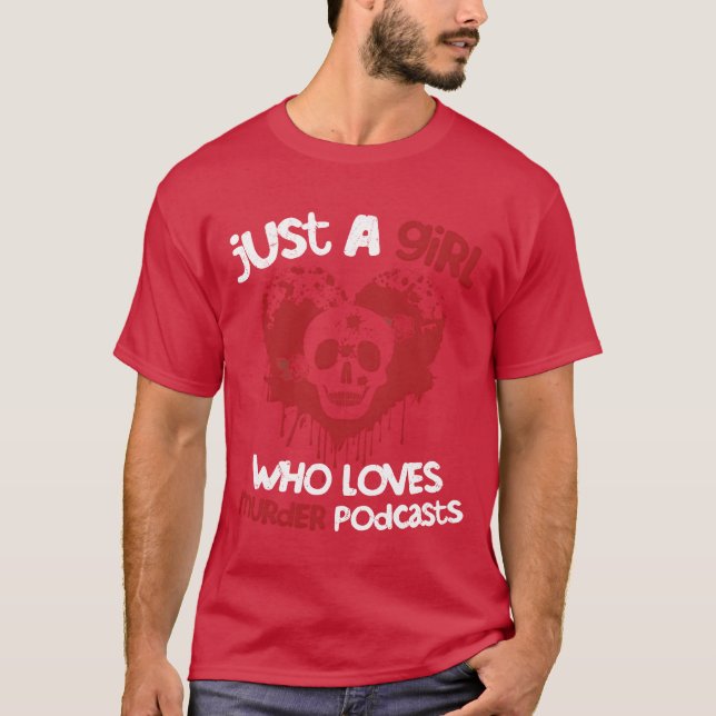Camiseta Just A Girl Who Loves Murder Podcasts Murder Show  (Frente)