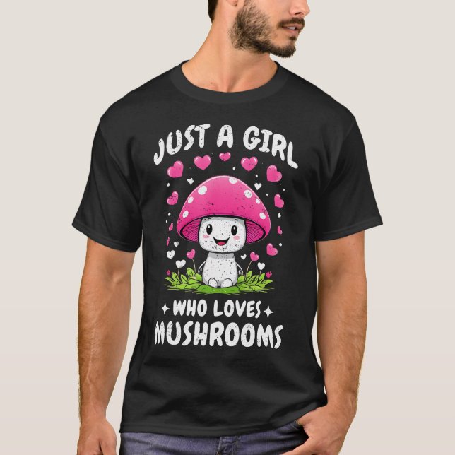 Camiseta Just A Girl Who Loves Mushrooms Cute Mushroom Love (Frente)
