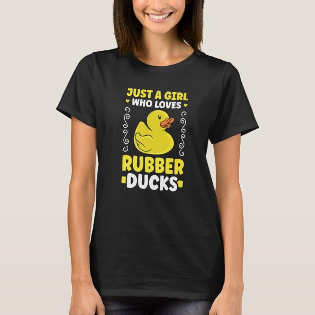 Camiseta Just a girl who loves Rubber Ducks Bath Duck   (Frente)