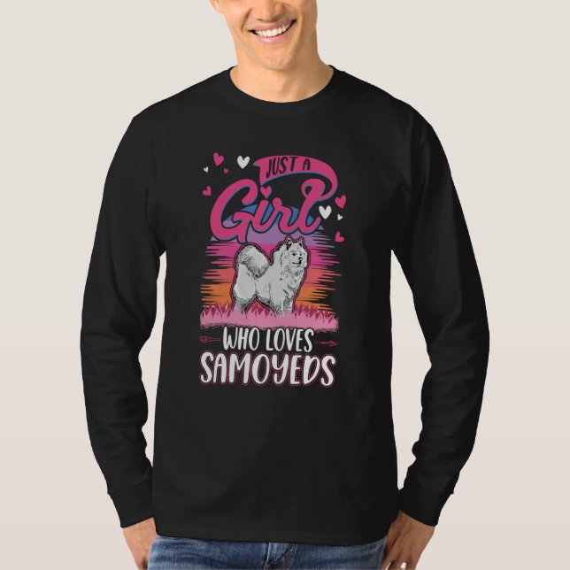 Camiseta Just a girl who loves Samoyeds Girl (Frente)