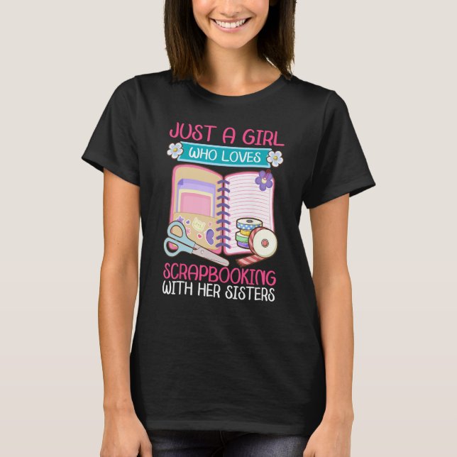 Camiseta Just A Girl Who Loves Scrapbooking with Sisters Sc (Frente)