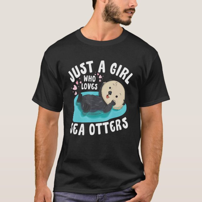 Camiseta Just a girl who loves Sea Otters   Sea Otter Aware (Frente)