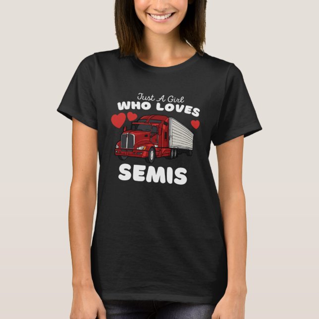 Camiseta Just A Girl Who Loves Semis  Cute Girls Semi Truck (Frente)