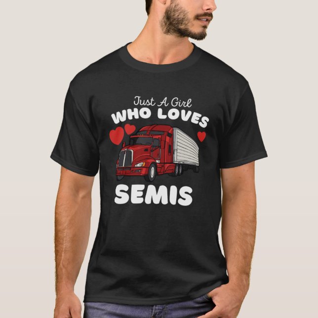 Camiseta Just A Girl Who Loves Semis  Cute Girls Semi Truck (Frente)