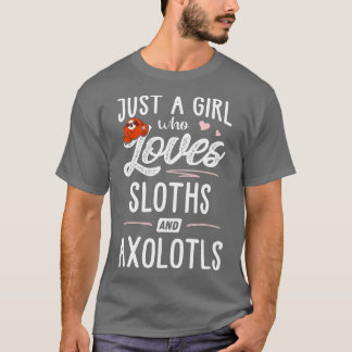 Camiseta Just A Girl Who Loves Sloths And Axolotls Gift Slo