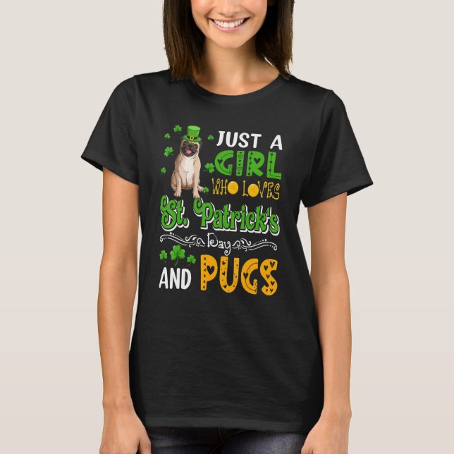 Camiseta Just A Girl Who Loves St. Patrick's Day And Pugs D (Frente)