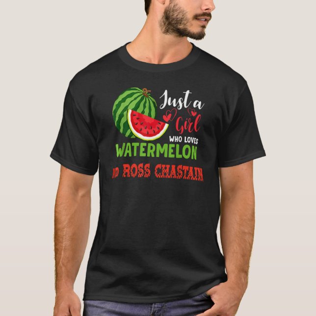 CAMISETA JUST A GIRL WHO LOVES WATERMELON AND R0SS CHASTAIN (Frente)