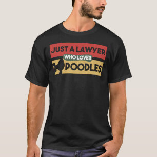 Camiseta Just A Lawyer Who Loves Poodles Poodle Lover Gift