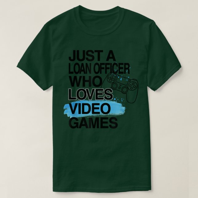 Camiseta Just A Loan Officer Who Loves Video Games Lover Jo (Frente do Design)