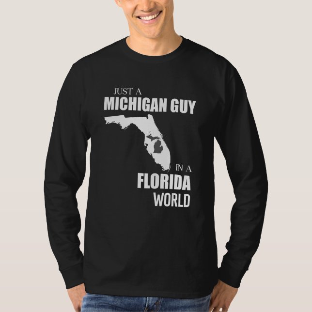 Camiseta Just A Michigan Guy In A Florida World Funny (Frente)