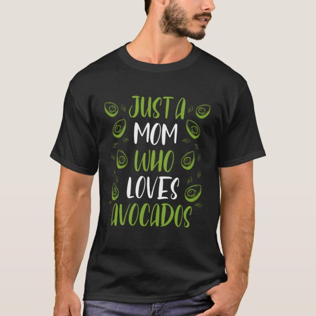 Camiseta Just A Mom Who Loves Avocados Vegetarian Vegan Mot (Frente)