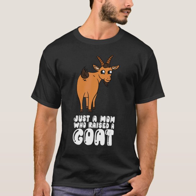 Camiseta Just A Mom Who Raised A Goat (Frente)