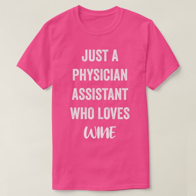Camiseta Just A Physician Assistant Who Loves Wine (Frente do Design)