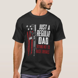 Camiseta Just A Regular Dad Trying Not To Raise Liberals Gu