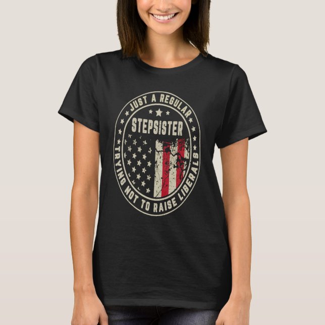 Camiseta Just A Regular Stepsister Trying Not To Raise Amer (Frente)