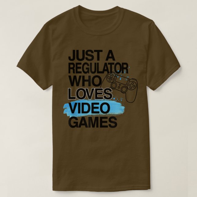 Camiseta Just A Regulator Who Loves Video Games Lover Job P (Frente do Design)
