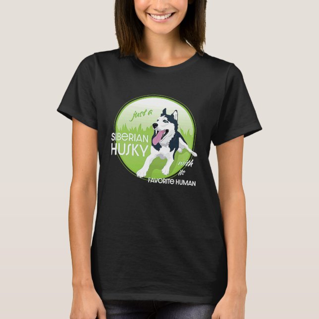 Camiseta just a Siberian Husky with its favorite human (Frente)