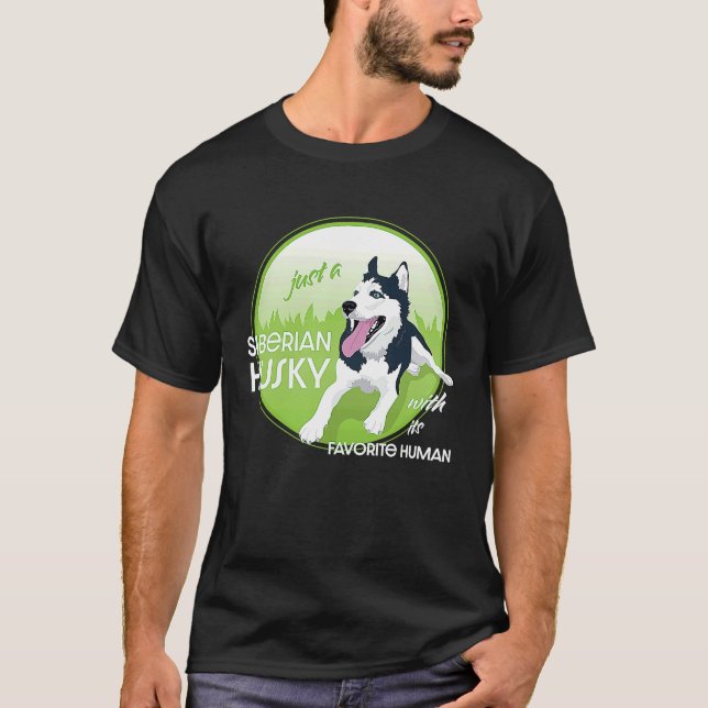 Camiseta just a Siberian Husky with its favorite human (Frente)