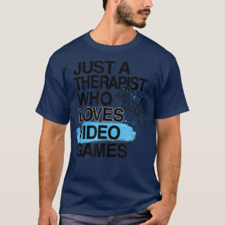 Camiseta Just A Therapist Who Loves Video Games Lover Job P