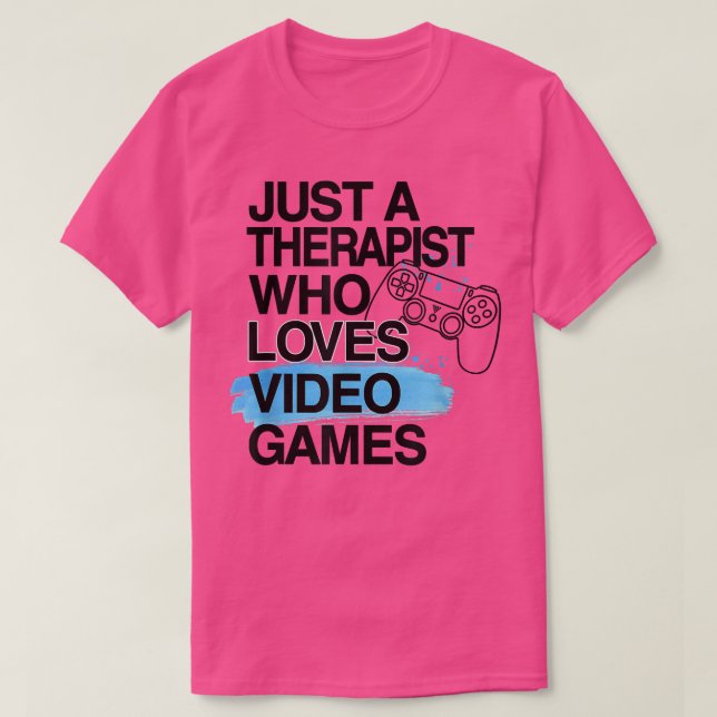 Camiseta Just A Therapist Who Loves Video Games Lover Job P (Frente do Design)