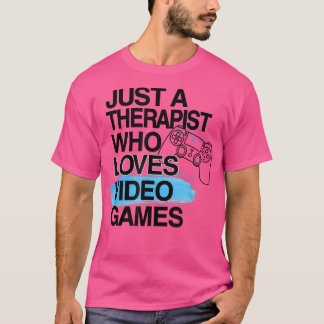 Camiseta Just A Therapist Who Loves Video Games Lover Job P