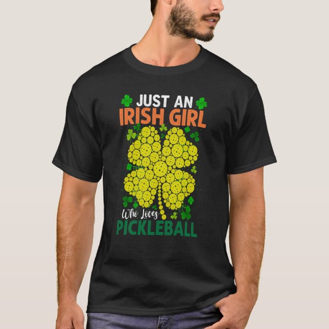 Camiseta Just An Irish Girl Who Loves Pickleball Saint Patr (Frente)